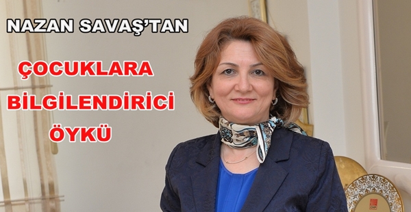 NAZAN SAVAŞ’TAN ÇOCUKLARA BİLGİLENDİRİCİ ÖYKÜ