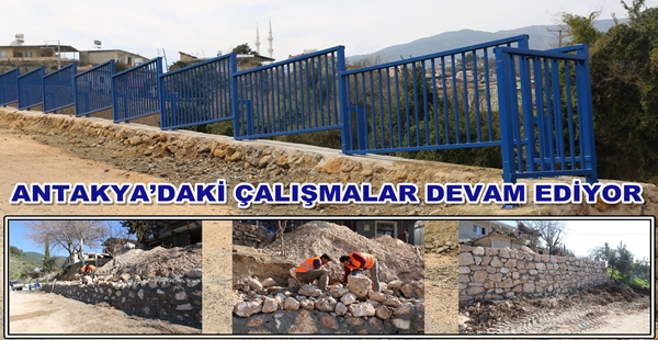 ANTAKYA’DAKİ ÇALIŞMALAR DEVAM EDİYOR