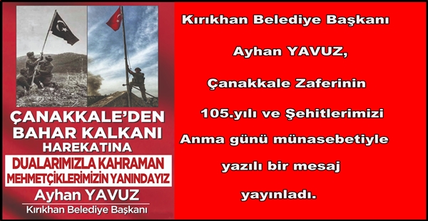 BAŞKAN YAVUZ; “ÇANAKKALE ZAFERİ TÜRK’ÜN ZAFERİDİR’’