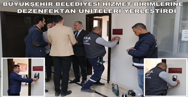 BÜYÜKŞEHİR BELEDİYESİ HİZMET BİRİMLERİNE DEZENFEKTAN ÜNİTELERİ YERLEŞTİRDİ