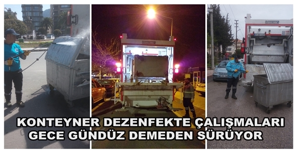 KONTEYNER DEZENFEKTE ÇALIŞMALARI GECE GÜNDÜZ DEMEDEN SÜRÜYOR