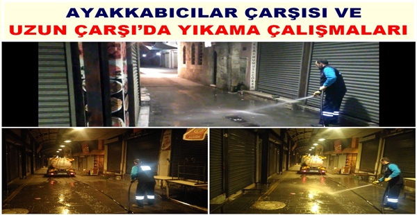 AYAKKABICILAR ÇARŞISI VE UZUN ÇARŞI’DA YIKAMA ÇALIŞMALARI