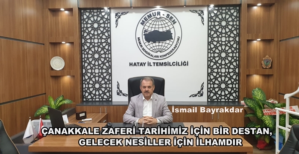 ÇANAKKALE ZAFERİ TARİHİMİZ İÇİN BİR DESTAN, GELECEK NESİLLER İÇİN İLHAMDIR