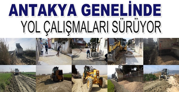 ANTAKYA GENELİNDE YOL ÇALIŞMALARI SÜRÜYOR