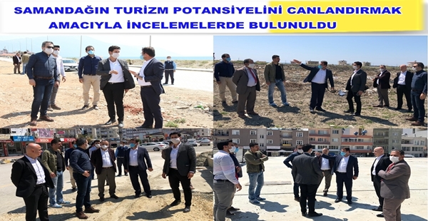 SAMANDAĞIN TURİZM POTANSİYELİNİ CANLANDIRMAK AMACIYLA İNCELEMELERDE BULUNULDU