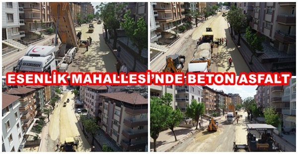 ESENLİK MAHALLESİ’NDE BETON ASFALT HAZIRLIKLARI DEVAM EDİYOR