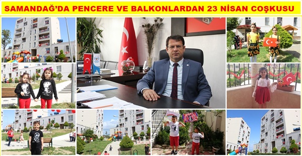 SAMANDAĞ’DA PENCERE VE BALKONLARDAN 23 NİSAN COŞKUSU