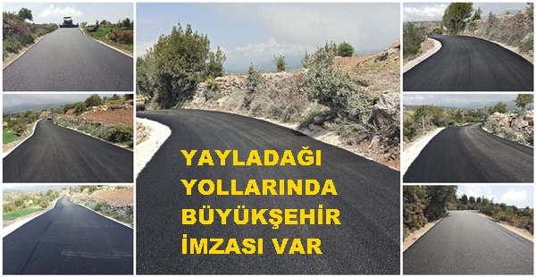 YAYLADAĞI YOLLARINDA BÜYÜKŞEHİR İMZASI VAR