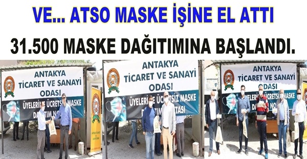 VE… ATSO MASKE İŞİNE EL ATTI. 31.500 MASKE DAĞITIMINA BAŞLANDI.