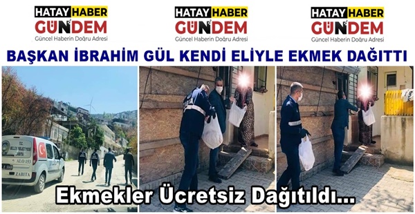 BAŞKAN İBRAHİM GÜL KENDİ ELİYLE EKMEK DAĞITTI