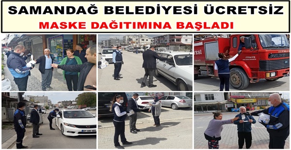 SAMANDAĞ BELEDİYESİ ÜCRETSİZ MASKE DAĞITIMINA BAŞLADI