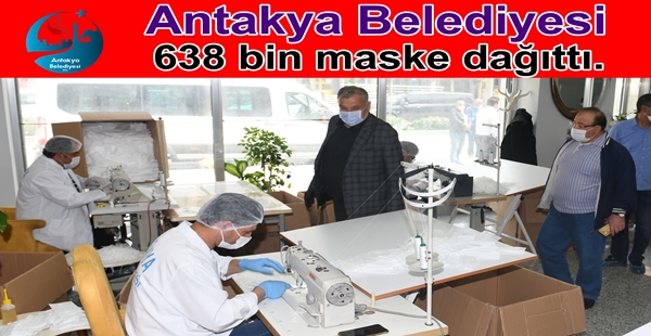 Antakya Belediyesi 638 bin  maske dağıttı.