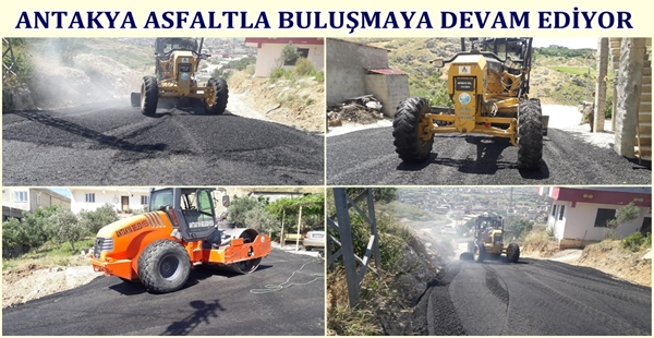 ANTAKYA ASFALTLA BULUŞMAYA DEVAM EDİYOR