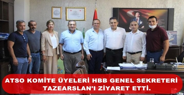 ATSO KOMİTE ÜYELERİ HBB GENEL SEKRETERİ TAZEARSLAN’I ZİYARET ETTİ.