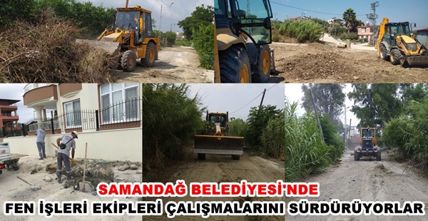 FEN İŞLERİ EKİPLERİ ÇALIŞMALARINI SÜRDÜRÜYORLAR