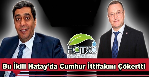 HATSU’DA CUMHUR İTTİFAKI ÇÖKERTİLDİ…