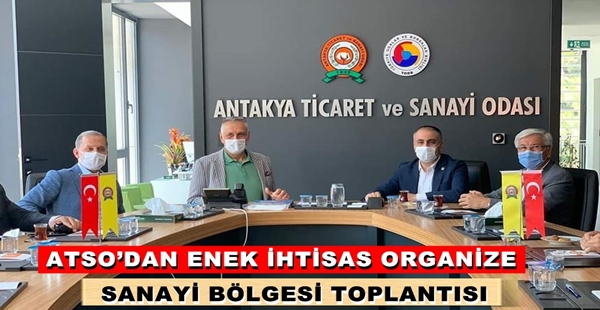 ATSO’DAN ENEK İHTİSAS ORGANİZE SANAYİ BÖLGESİ TOPLANTISI