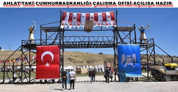 AHLAT’TAKİ CUMHURBAŞKANLIĞI ÇALIŞMA OFİSİ AÇILIŞA HAZIR