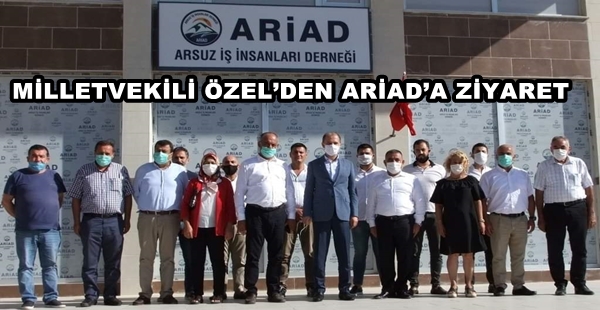 MİLLETVEKİLİ ÖZEL’DEN ARİAD’A ZİYARET