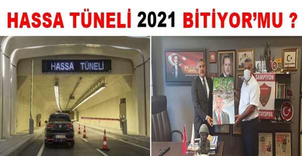 HASSA TÜNELİ 2021 BİTİYOR’MU ?