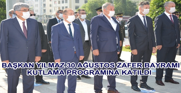 BAŞKAN YILMAZ 30 AĞUSTOS ZAFER BAYRAMI KUTLAMA PROGRAMINA KATILDI