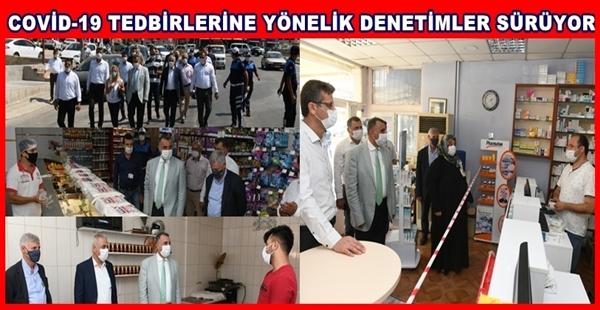 COVİD-19 TEDBİRLERİNE YÖNELİK DENETİMLER SÜRÜYOR