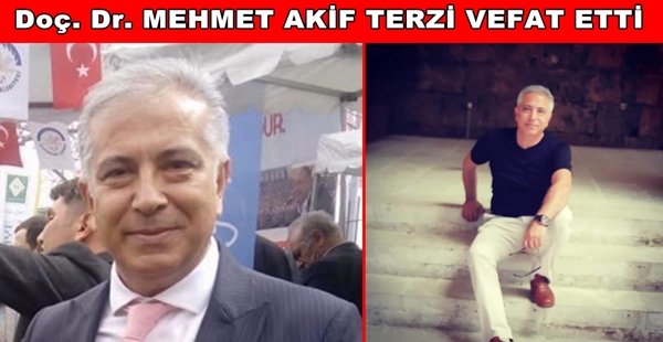 Doç. Dr. MEHMET AKİF TERZİ VEFAT ETTİ