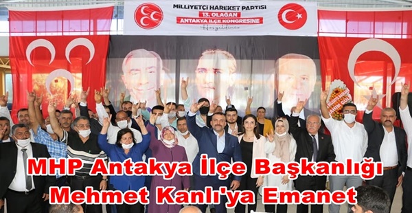 MHP Antakya İlçe Başkanlığı Mehmet Kanlı’ya Emanet