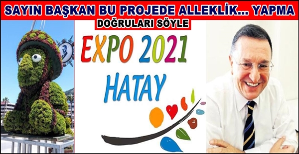 BAŞKAN SAVAŞ’IN EXPO 2021 PROJESİ FİYASKO İLE SONUÇLANMA EMARELERİ GÖRÜNÜYOR.