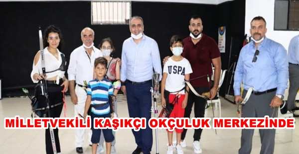 MİLLETVEKİLİ KAŞIKÇI OKÇULUK MERKEZİNDE