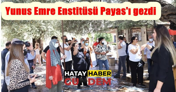 Yunus Emre Enstitüsü Payas’ı gezdi