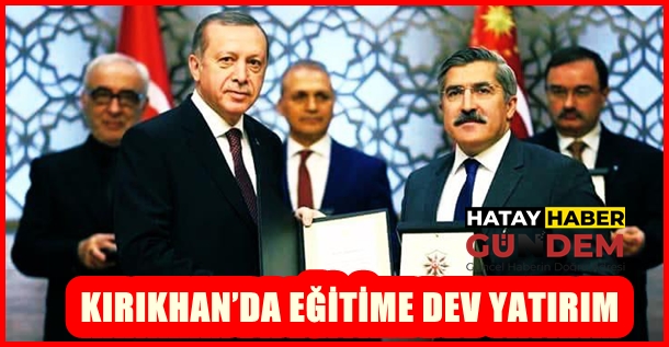 KIRIKHAN’DA EĞİTİME DEV YATIRIM