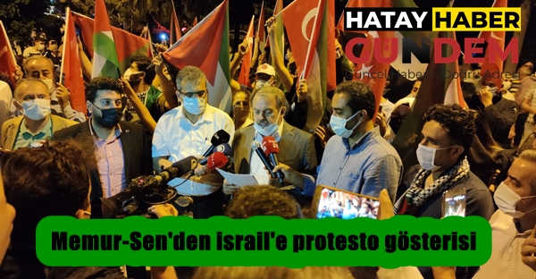 Memur-Sen’den israil’e protesto gösterisi