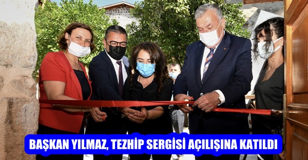 BAŞKAN YILMAZ, TEZHİP SERGİSİ AÇILIŞINA KATILDI