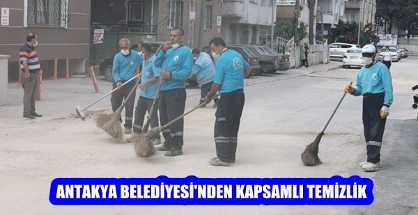 ANTAKYA BELEDİYESİ EKİPLERİNDEN KAPSAMLI TEMİZLİK ÇALIŞMASI