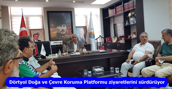 Dörtyol Doğa ve Çevre Koruma Platformu ziyaretlerini sürdürüyor