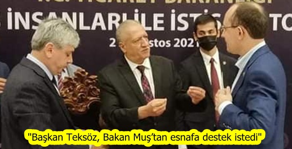 “Başkan Teksöz, Bakan Muş’tan esnafa destek istedi”