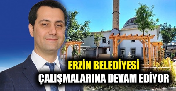 ERZİN BELEDİYESİ ÇALIŞMALARINA DEVAM EDİYOR