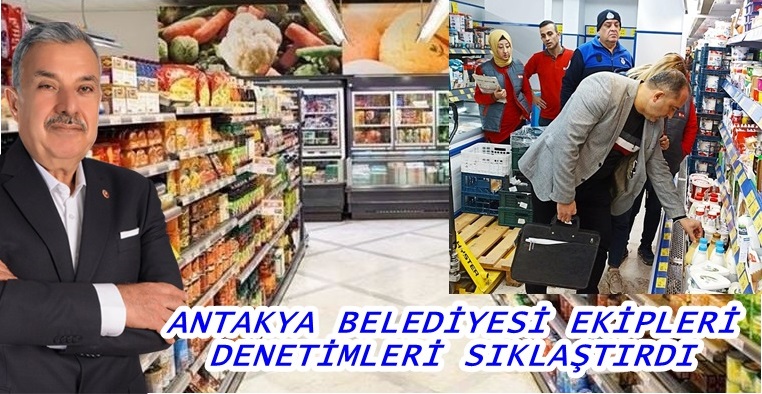 ANTAKYA BELEDİYESİ EKİPLERİ DENETİMLERİ SIKLAŞTIRDI