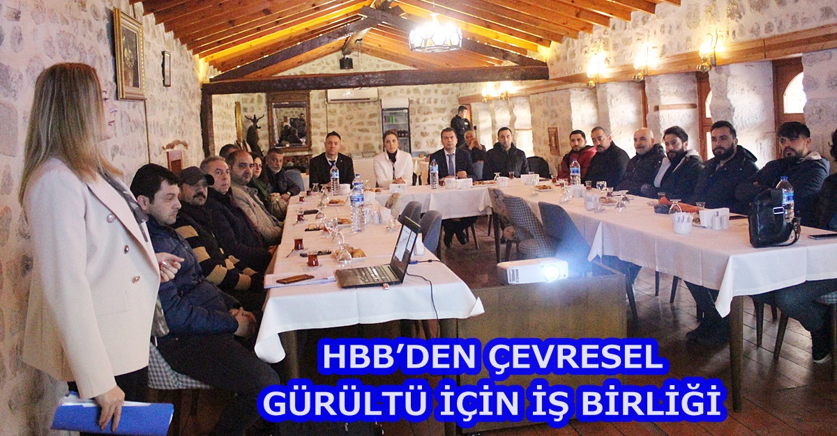 HBB’DEN ÇEVRESEL GÜRÜLTÜ İÇİN İŞ BİRLİĞİ