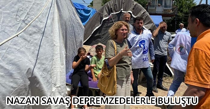 Nazan Savaş depremzedelerle buluştu