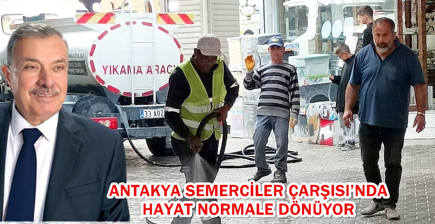 Antakya Semerciler Çarşısı’nda hayat normale dönüyor