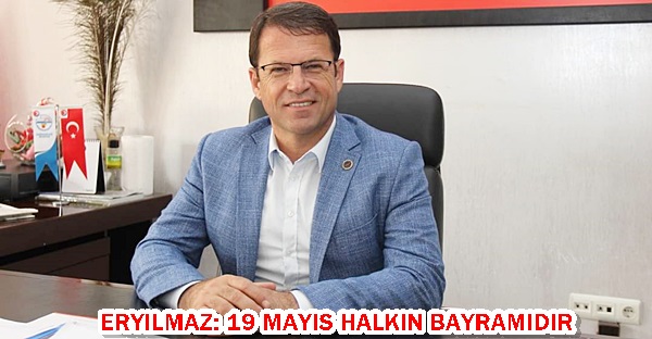 Eryılmaz: 19 Mayıs halkın bayramıdır