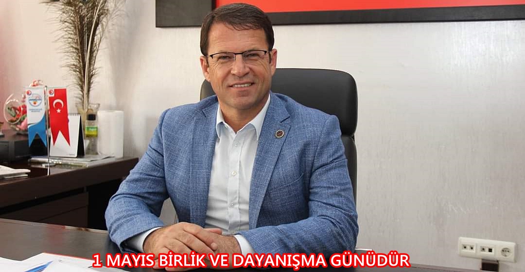 1 MAYIS BİRLİK VE DAYANIŞMA GÜNÜDÜR