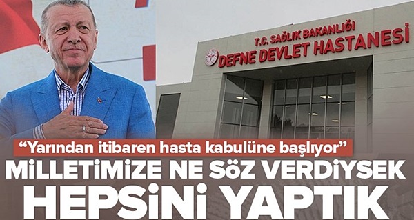 Cumhurbaşkanı Erdoğan Defne Devlet Hastanesi’ni açtı