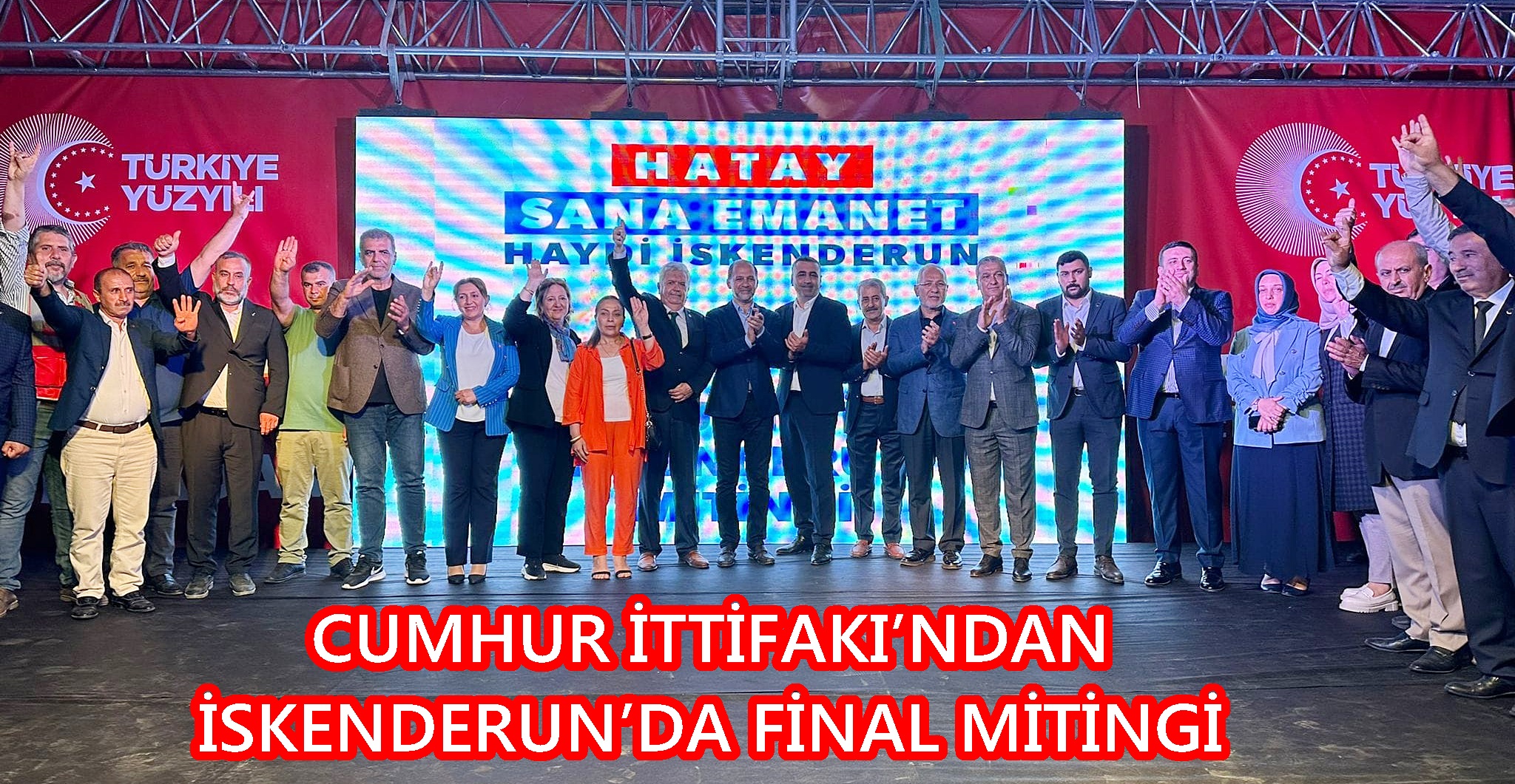 Cumhur İttifakı’ndan İskenderun’da Final Mitingi