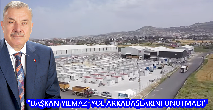 “Başkan Yılmaz, yol arkadaşlarını unutmadı”