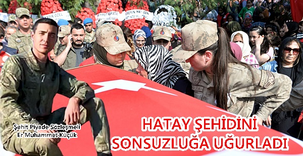 Hatay şehidini sonsuzluğa uğurladı