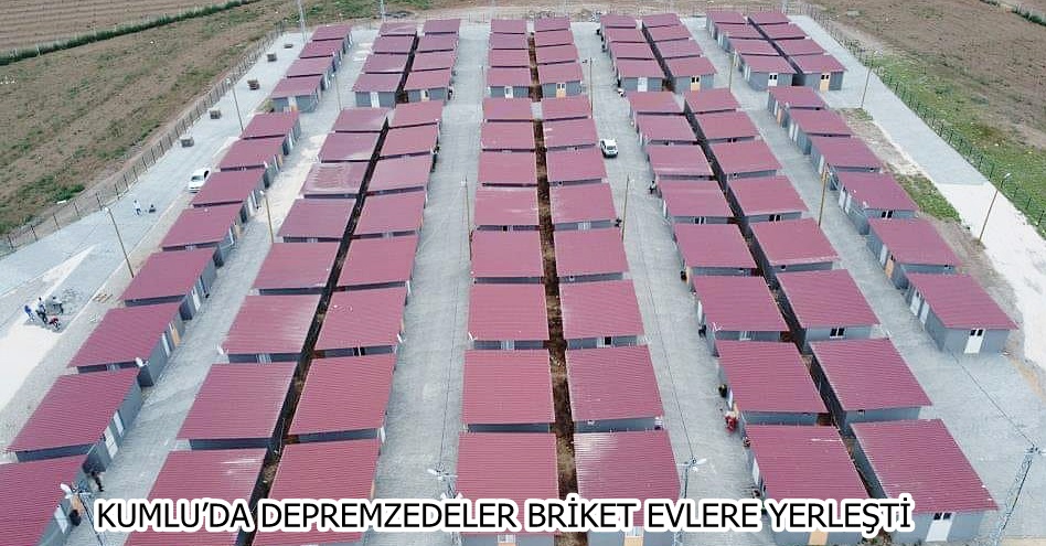 KUMLU’DA DEPREMZEDELER BRİKET EVLERE YERLEŞTİ