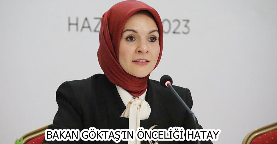 Bakan Göktaş’ın önceliği Hatay